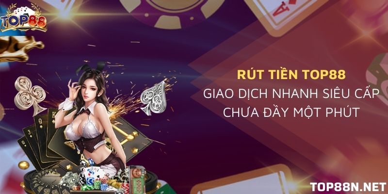 Rút tiền Top88
